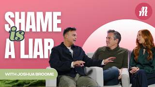 The Lies Shame Tells Us with Joshua Broome | The Naked Marriage Podcast | Dave & Ashley Willis