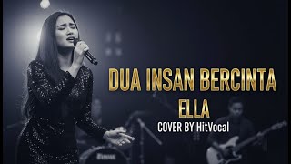 DUA INSAN BERCINTA - Ella - Cover By HitVocal