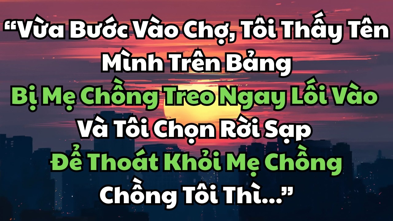 “Vừa Bước Vào Chợ, Tôi Thấy Tên Mình Bị Mẹ Chồng Treo Ngay Lối Vào — Và Tôi Chọn Rời Sạp Để Thoát..