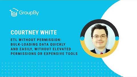 ETL Without Permission: Bulk-Loading Data Quickly and Easily | Courtney White