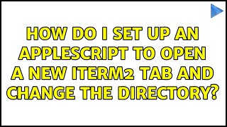 How do I set up an AppleScript to open a new iTerm2 tab and change the directory (3 Solutions!!)
