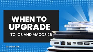 Should You Upgrade to iOS & macOS 26? | When It’s Safe to Update Your Apple Devices