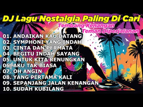 DJ LAGU NOSTALGIA PALING DICARI Lagu Kenangan Cocok Di Perjalanan BERITA KEPADA KAWAN