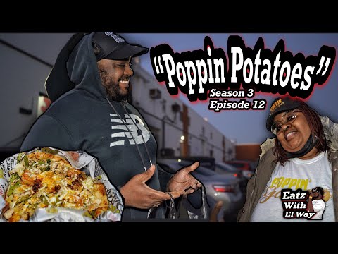 POPPIN POTATOES - EATZ WITH EL WAY SN3 EP12