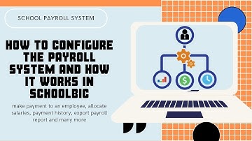 school payroll system: How to configure payroll in schoolbic, make a payment, allocate salary etc.