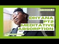 Dhyana PT2, What Is Meditative Absorption | Yoga by Biola