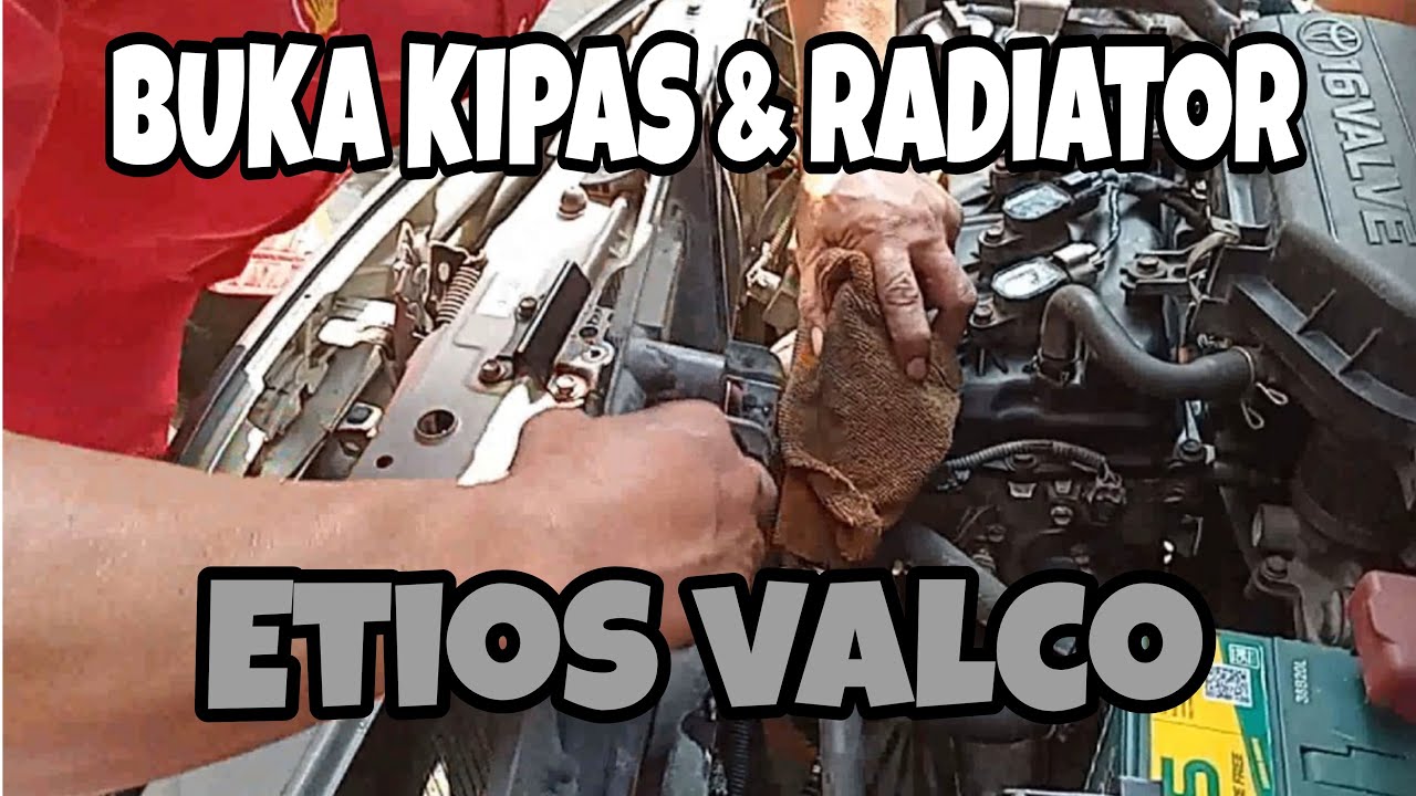 Tang Radiator Buka CARA BUKA KIPAS RADIATOR & RADIATOR ETIOS VALCO||TANPA BUKA BEMPER ...
