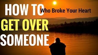 Someone who broke your heart ...