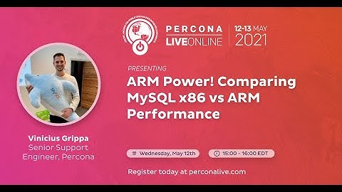 Vinicius. Grippa - Percona - ARM Power! Comparing MySQL x86 vs ARM Performance - Percona Live 2021