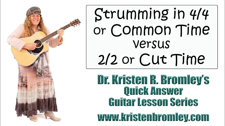 Strumming in 4/4 or Common Time vs 2/2 or Cut Time - Quick Answer Lesson with Dr. Kristen R. Bromley