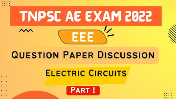 TNPSC AE EXAM 2022 | EEE | QP Discussion | Electric Circuits - Chapter 1 Part 1