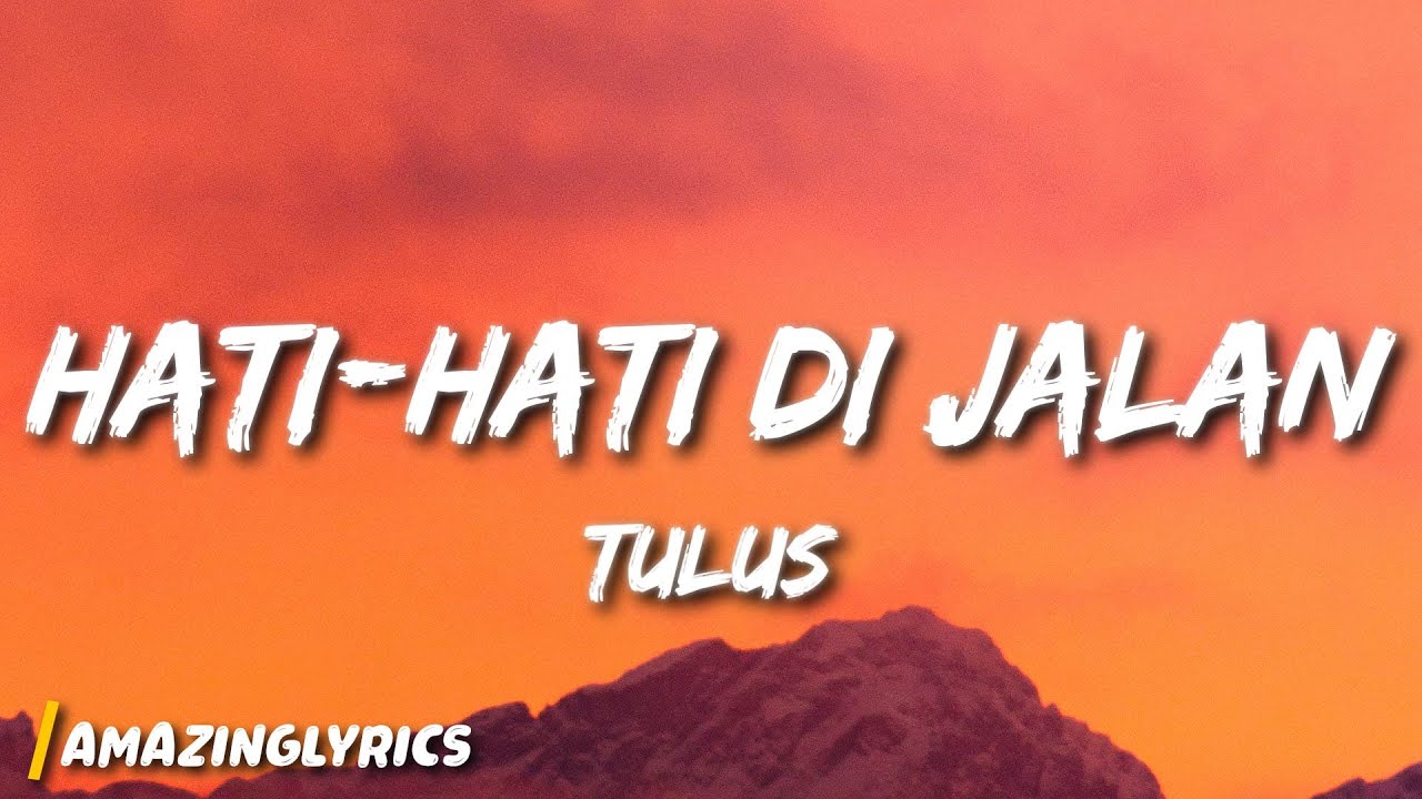 TULUS   Hati Hati di Jalan