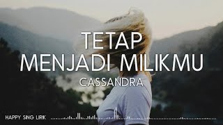 Cassandra - Tetap Menjadi Milikmu (Lirik)