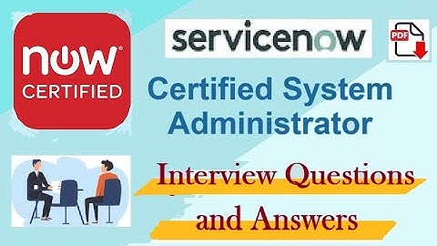 ServiceNow Certified System Administrator (CSA) : Interview Questions and Answers - Part#26
