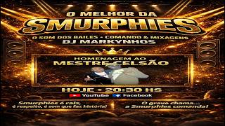 🚨🔥 O MELHOR DA SMURPHIES O SOM DOS BAILES HOMENAGEM AO MESTRE CELSÃO• COMANDO DJ MARKYNHOS
