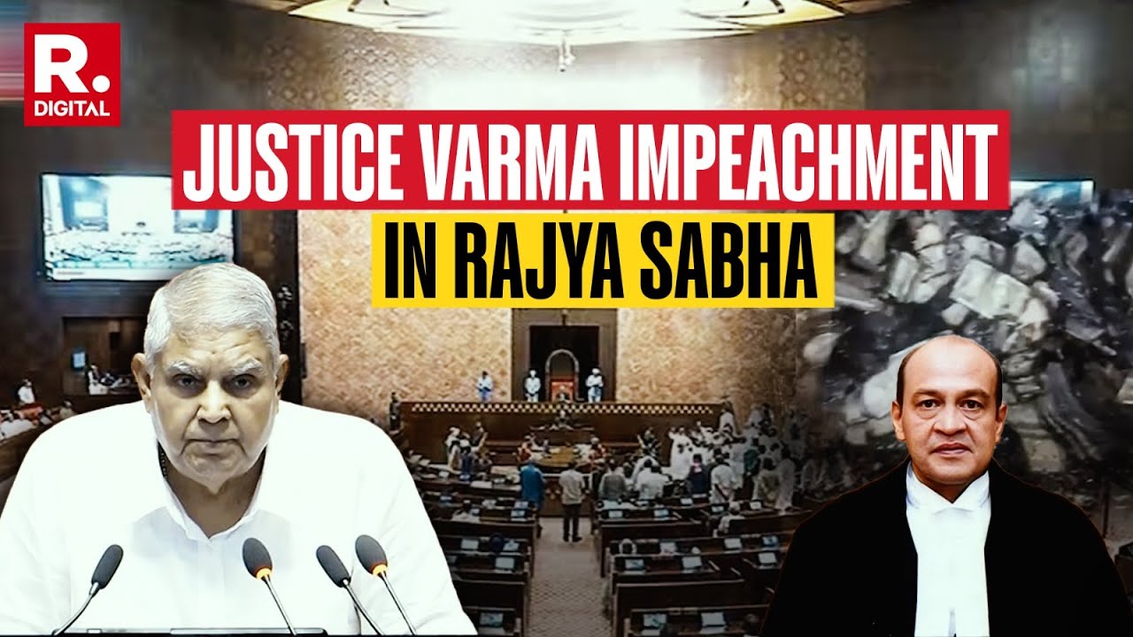 Rajya Sabha Chairman Confirms Motion to Remove Justice Yashwant Varma