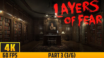 Layers of Fear - Walkthrough Game - Part 3 (3/6) (4K 60FPS) No Commentary