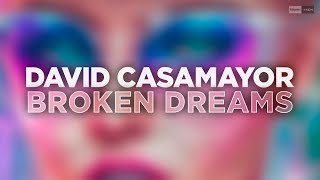 Video thumbnail of "David Casamayor - Broken Dreams (Official Audio) #indiedance #dancemusic"