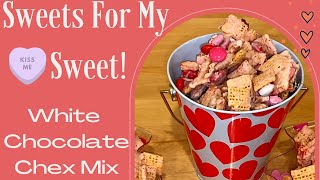 White Chocolate Chex Mix! Quick \& easy Valentine's Day Treat! Dump and Go Dessert under 30 minutes!