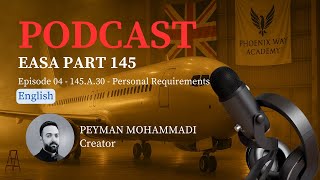 EASA Part 145 - Episode 04 - 145.A.30  Personal Requirements (English Version)