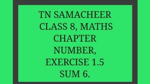TN Samacheer, 8th Maths, Numbers, Exercise 1.5, Sum 6