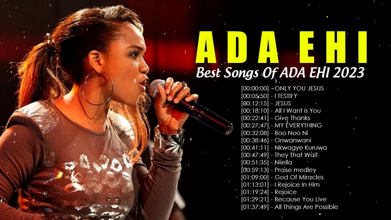 Ada Ehi - Gospel Music Playlist - Black Gospel Music Praise And Worship