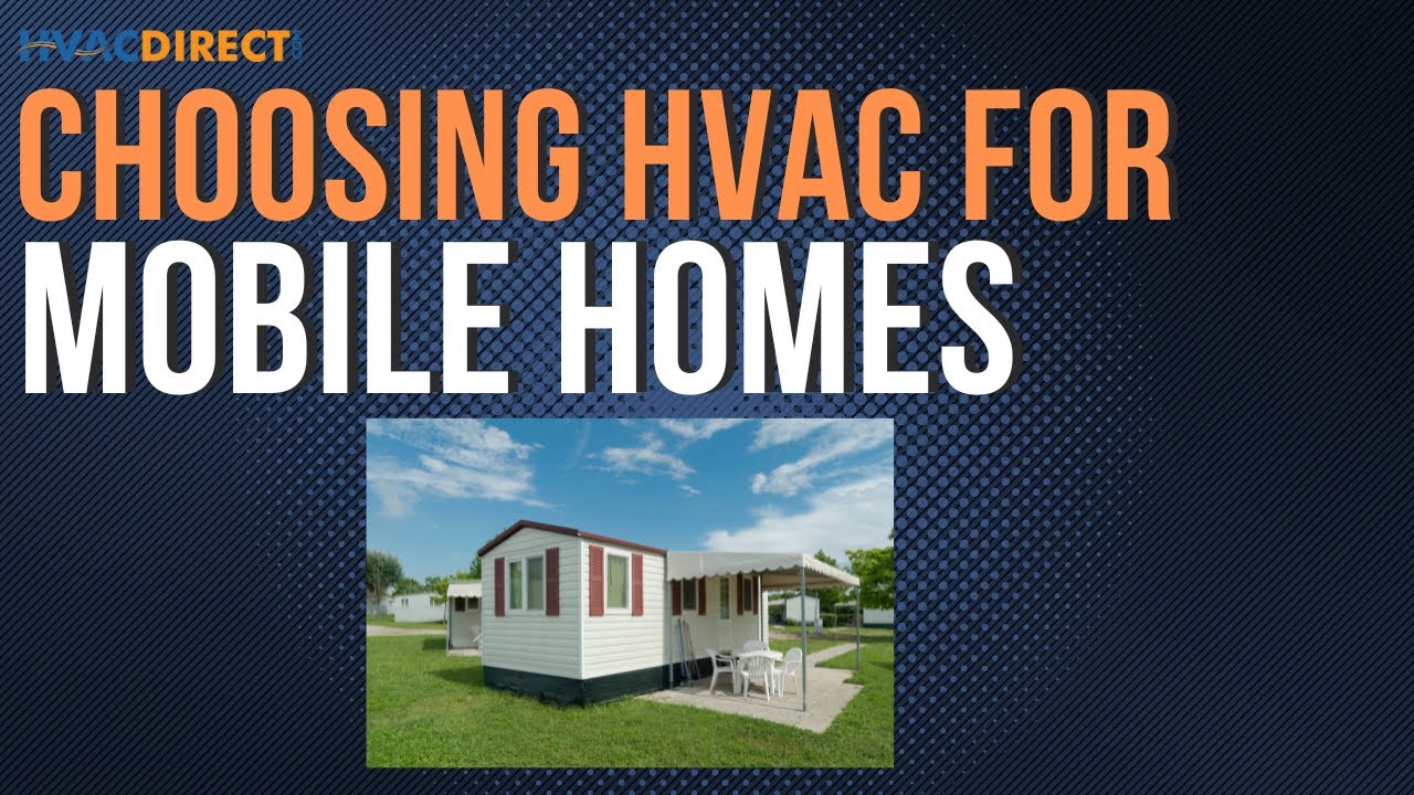 Choosing the Right HVAC System for Mobile and Manufactured Homes - YouTube