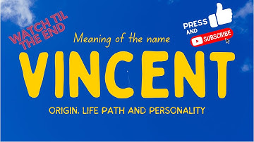 Meaning of the name Vincent. Origin, life path & personality.