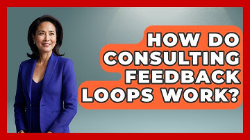 How Do Consulting Feedback Loops Work? - Consulting Career Hub