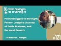 Episode 121 - Fenton Joseph - From Struggles to Strength