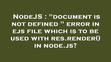 NodeJS : "document is not defined " error in ejs file which is to be used with res.render() in node.