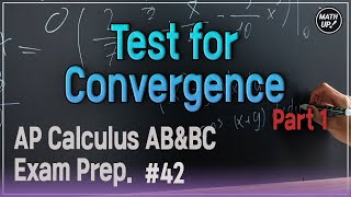 𝗔𝗣-𝗖𝗔𝗟𝗖𝗨𝗟𝗨𝗦 𝗔𝗕&𝗕𝗖 (BC Only) Exam Prep #42 | Ch 8-1. Test for Convergence, Part 1