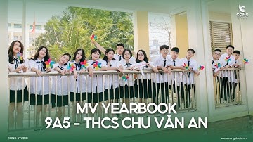 MV Yearbook | 9A5 - THCS Chu Văn An - Quảng Ninh | Chụp Ảnh Kỷ Yếu - Cộng Studio