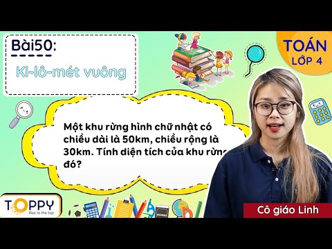 Ki-lô-mét vuông – Toán lớp 4 | Bài 50 | Học Online cùng Toppy