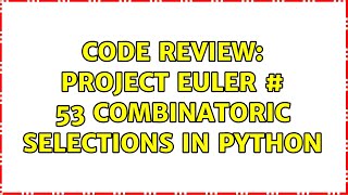 Code Review: Project Euler # 53 Combinatoric selections in Python