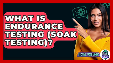 What Is Endurance Testing (Soak Testing)? - Next LVL Programming