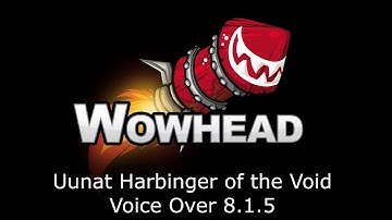 Uunat Harbinger of the Void Voice Over - Patch 8.1.5