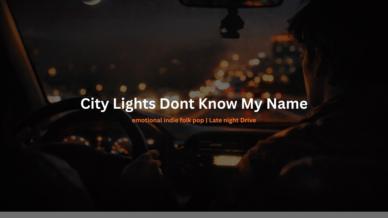City Lights Don’t Know My Name 🌙 | Emotional Indie Folk Dream Pop | Late Night Driving Song