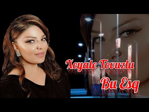 Xeyale Tovuzlu - Popuri 2022 Bu Eşq