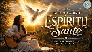 Espíritu Santo Guía Mi Camino 🙏 Cantos Católicos de Intimidad, Dones y Fortaleza para la Vida Diaria