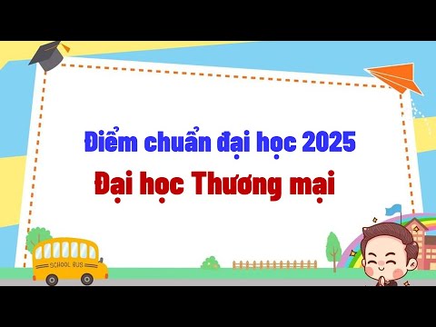 Điểm chuẩn 2025 Đại học Thương mại - youtube