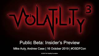 Volatility 3 Public Beta: The Insider’s Preview - OSDFCon 2019
