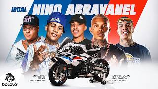 IGUAL NINO ABRAVANEL - MC Luuky, MC J9, MC Ryan SP, MC Don Juan (DJ Henry K, DJ Guh Mix)