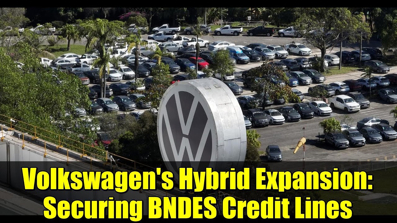 Volkswagen's Hybrid Expansion: Securing BNDES Credit Lines