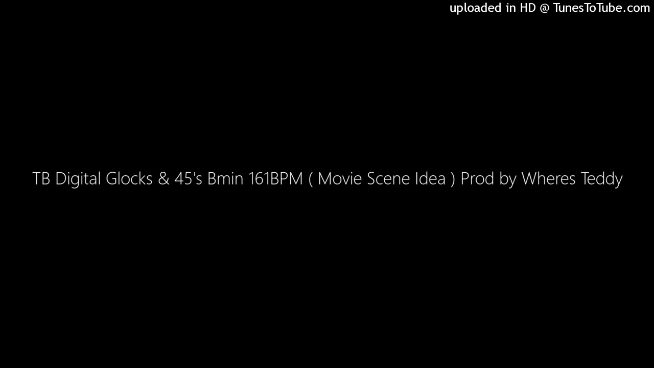 TB Digital Glocks & 45's Bmin 161BPM ( Movie Scene Idea ) Prod by Wheres Teddy