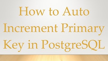 How to Auto Increment Primary Key in PostgreSQL