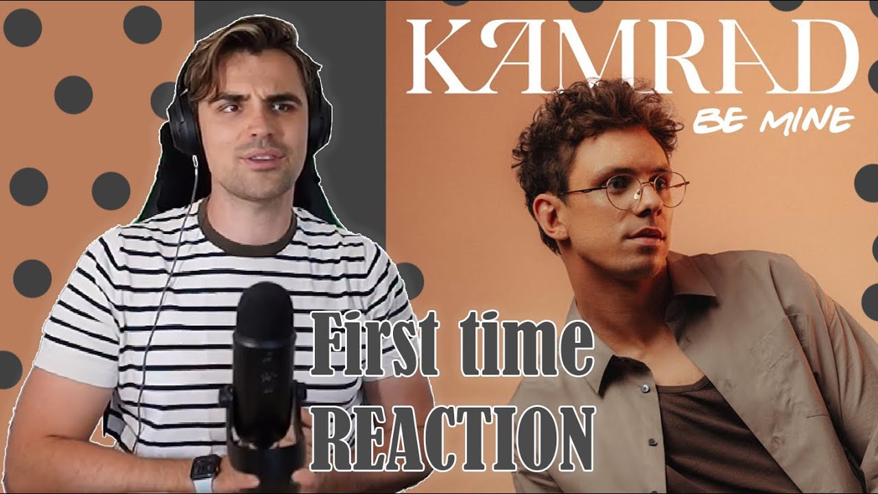 KAMRAD - BE MINE - FIRST TIME HEARING - REACTION