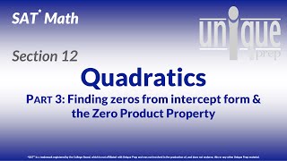 SAT Math 12: Quadratics Part 3 (Finding zeros from intercept form & the Zero Product Property)