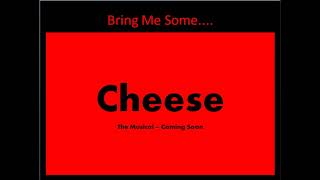 JJKG's The " Bring Me Some Cheese" The Musical - Coming 25th July @ The Cheddereno Theatre