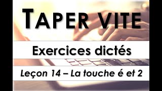 Taper Vite - Exercices Dictés - Leçon 14 - La Touche É Et Le Chiffre 2